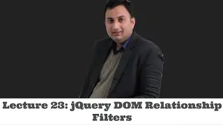 Lecture 23 - jQuery DOM Relationship Filters