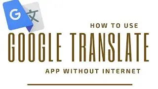 ⭐️ How to use Google Translate App without Internet