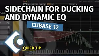 HOW TO USE SIDECHAIN FOR DUCKING AND DYNAMIC EQ | Quick Tip Cubase 12