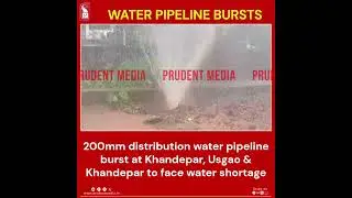 Water Pipeline Bursts @ Khandepar