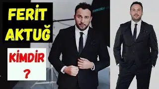 Ferit Aktuğ Kimdir Nerelidir? Kaç Yaşında? Kilo - Boyu! Filmleri Ve Dizileri