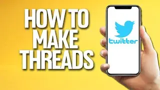 How To Make Threads On Twitter Tutorial