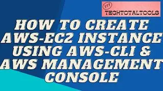 AWS ec2 instance create using AWS CLI & AWS Management Console | DevOps Tools | TechTotalTools