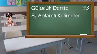 Eş Anlamlı Kelimeler - Gülücük Derste #3