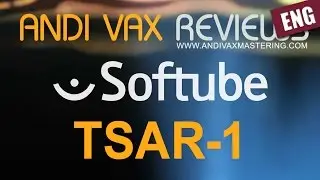 ANDI VAX REVIEWS 011 ENG - Softube TSAR 1