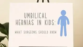 Umbilical Hernias – What Surgeons Need to Know