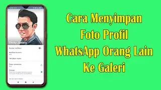 Cara Menyimpan Foto Profil WhatsApp Orang Lain