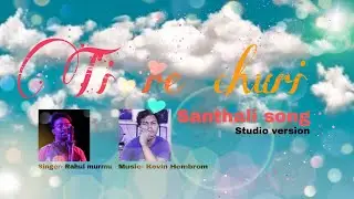 TI RE CHURI(Studio version) //New Santhali song//Kevin//Rahul murmu