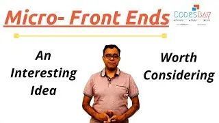 Micro Frontends -  The MicroService Equivalent of a FrontEnd - An Interesting Idea worth considering