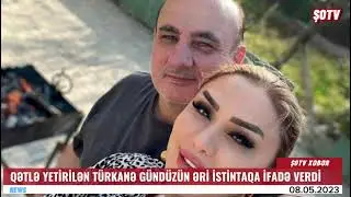 Qətlə yetirilən Türkanə Gündüzün əri ifadə verdi - 4 ay həbs edildi