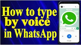 How to Write by Voice in WhatsApp