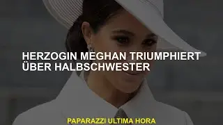Herzogin Meghan triumphiert über Halbschwester