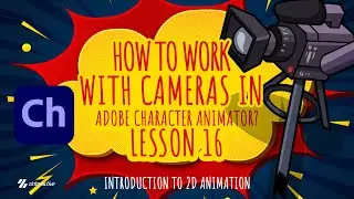 How to Work with Cameras in Adobe Character Animator? | Lesson 16 | Intro to 2D Animation Livestream