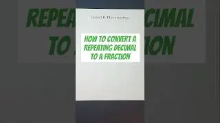 Quickly Convert a Repeating Decimal to a Fraction