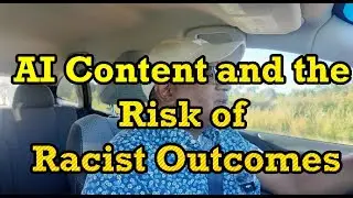 AI Content and the Risk of Racist Outcomes