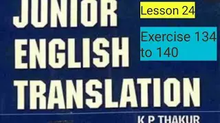 Junior English translation K P thakur Lesson 24 Exercise 134 to 140