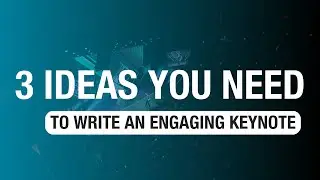 3 Ideas You Need for An Engaging Keynote