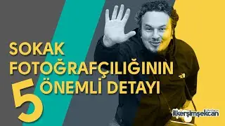 SOKAK FOTOĞRAFÇILIĞININ 5 ÖNEMLİ DETAYI
