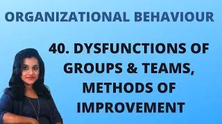 Dysfunctions Of Groups & Teams, Effective teamwork in OB |L 40||OB|