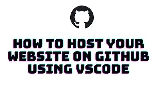 How To Host Static Websites on GitHub From Visual Studio Code