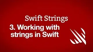 Working with strings in Swift – Swift Strings, part 3