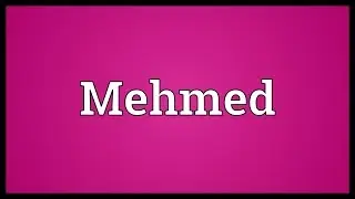 Mehmed Meaning