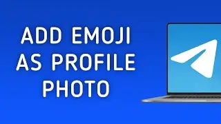 How To Add Emoji As Profile Photo In Telegram On PC