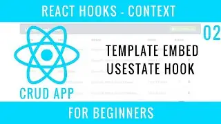 React Hooks Context CRUD APP : 02 : Template Embed, useState Hook