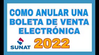 COMO ANULAR UNA BOLETA DE VENTA ELECTRÓNICA_SUNAT 2022