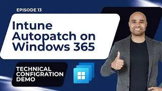 EP 13: Patch Cloud PC using Windows Autopatch  [Windows 365 Masterclass Series]