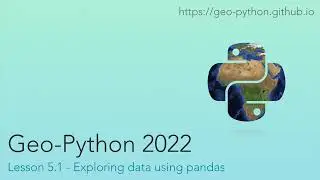 Geo-Python 2022 Lesson 5.1 - Exploring data using pandas