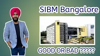 Symbiosis Institute of Business Management (SIBM) Bangalore || Good or bad