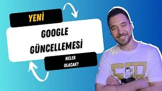 Yeni Google Güncellemesi - 5 Mart 2024 Google SEO Güncellemesi Neler İçeriyor?