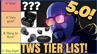 True Wireless Earbuds Tier List 5.0!!! Early 2023 Edition