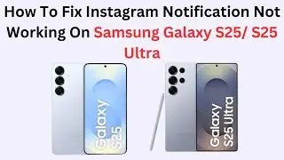 How To Fix Instagram Notification Not Working On Samsung Galaxy S25/ S25 Ultra