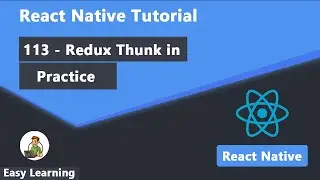 113 - Redux Thunk in Practice in React Native
