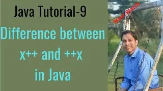 Java Tutorial-9:  Difference between x++ and ++x in Java
