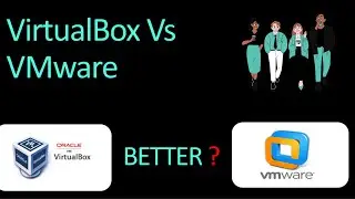 VirtualBox Vs VMware | Why VMware Is Better Then VirtualBox? | And Why VirtualBox Mostly Use