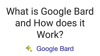 What is Google Bard and How does it Work?