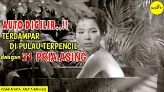 KISAH NYATA‼️TERDAMPAR DI PULAU TERPENCIL DENGAN 31 PRIA ASING
