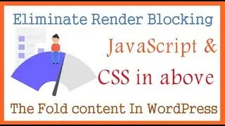 Eliminate Render Blocking JavaScript And CSS In Above The Fold Content
