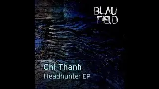 Chi Thanh - Be Water (original mix) - Blaufield Music