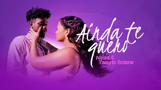 Nsoki & Tamyris Moiane - Ainda Te Quero