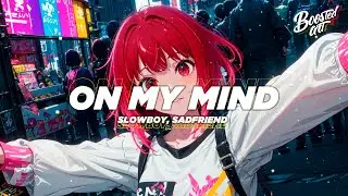 Slowboy, Sadfriend - On My Mind