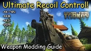 AK-74 Ultimate Recoil Control! Weapon Modding Guide Escape From Tarkov (Outdated 0.7 Patch)