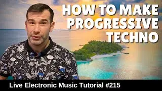 How to make progressive techno | Live Electronic Music Tutorial 215