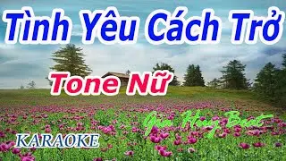 Tình Yêu Cách Trở - Karaoke - Tone Nữ - Nhạc Sống - gia huy beat