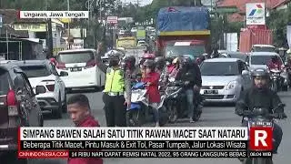 Simpang Bawen Salah Satu Titik rawan Macet Saat Nataru | REDAKSI PAGI (25/12/22)