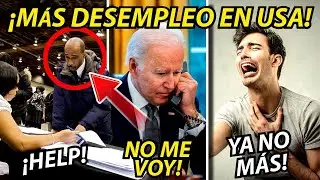 ¡AUMENTA EL DESEMPLEO EN EUA! BIDEN JURA NO RETIRARSE