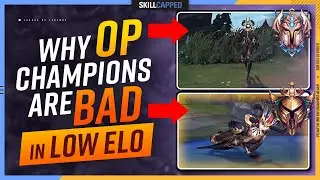 Why OP Champions are BAD in LOW ELO - League of Legends